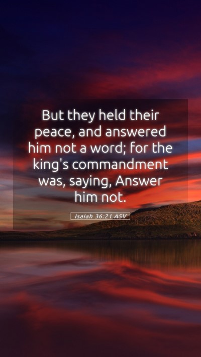 Picture 05 - Isaiah 36:21 ASV Mobile Phone Wallpaper - But they held their peace, and answered him not a - Mobile Bible Verse Wallpaper
