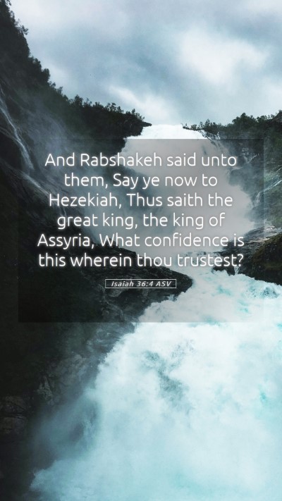 Picture 05 - Isaiah 36:4 ASV Mobile Phone Wallpaper - And Rabshakeh said unto them, Say ye now to - Mobile Bible Verse Wallpaper