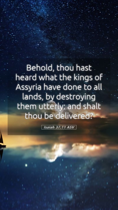 Picture 05 - Isaiah 37:11 ASV Mobile Phone Wallpaper - Behold, thou hast heard what the kings of Assyria - Mobile Bible Verse Wallpaper