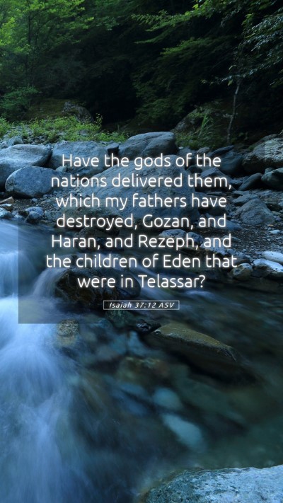 Picture 05 - Isaiah 37:12 ASV Mobile Phone Wallpaper - Have the gods of the nations delivered them, - Mobile Bible Verse Wallpaper
