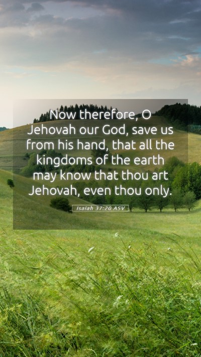 Picture 05 - Isaiah 37:20 ASV Mobile Phone Wallpaper - Now therefore, O Jehovah our God, save us from - Mobile Bible Verse Wallpaper