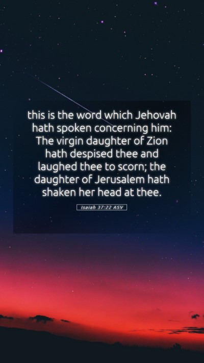 Picture 05 - Isaiah 37:22 ASV Mobile Phone Wallpaper - this is the word which Jehovah hath spoken - Mobile Bible Verse Wallpaper