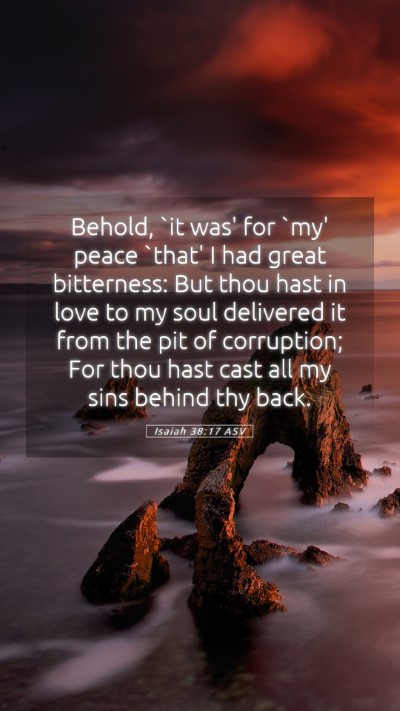 Picture 05 - Isaiah 38:17 ASV Mobile Phone Wallpaper - Behold, `it was' for `my' peace `that' I had - Mobile Bible Verse Wallpaper