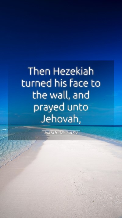 Picture 05 - Isaiah 38:2 ASV Mobile Phone Wallpaper - Then Hezekiah turned his face to the wall, and - Mobile Bible Verse Wallpaper