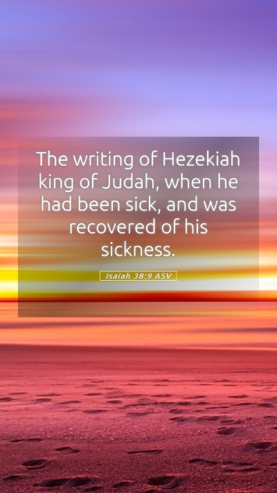 Picture 05 - Isaiah 38:9 ASV Mobile Phone Wallpaper - The writing of Hezekiah king of Judah, when he - Mobile Bible Verse Wallpaper