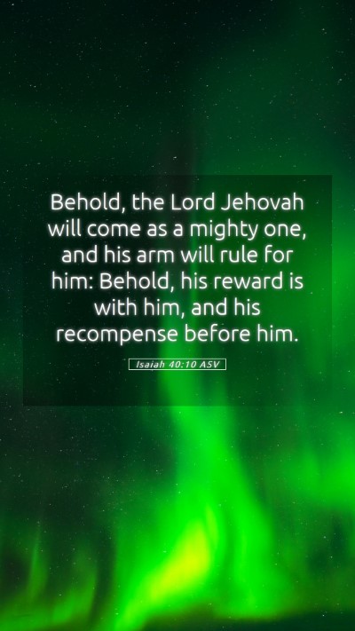 Picture 05 - Isaiah 40:10 ASV Mobile Phone Wallpaper - Behold, the Lord Jehovah will come as a mighty - Mobile Bible Verse Wallpaper