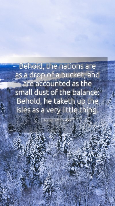 Picture 05 - Isaiah 40:15 ASV Mobile Phone Wallpaper - Behold, the nations are as a drop of a bucket, - Mobile Bible Verse Wallpaper