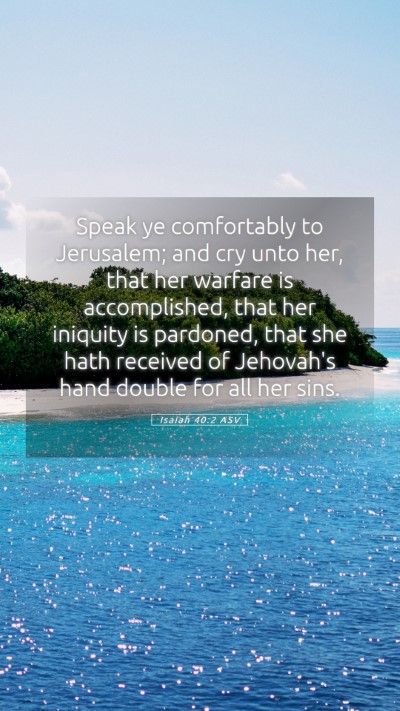 Picture 05 - Isaiah 40:2 ASV Mobile Phone Wallpaper - Speak ye comfortably to Jerusalem; and cry unto - Mobile Bible Verse Wallpaper