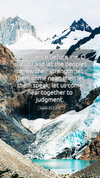 Picture 05 - Isaiah 41:1 ASV Mobile Phone Wallpaper - Keep silence before me, O islands; and let the - Mobile Bible Verse Wallpaper
