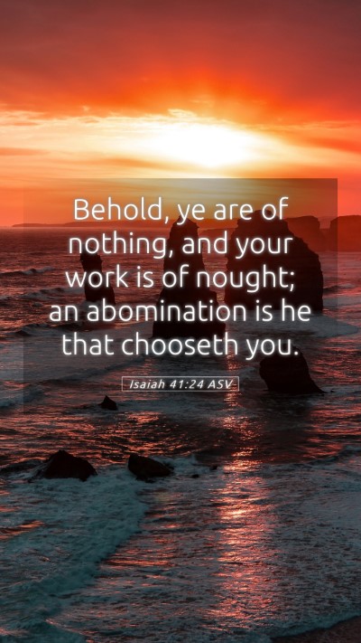 Picture 05 - Isaiah 41:24 ASV Mobile Phone Wallpaper - Behold, ye are of nothing, and your work is of - Mobile Bible Verse Wallpaper