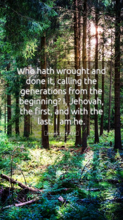 Picture 05 - Isaiah 41:4 ASV Mobile Phone Wallpaper - Who hath wrought and done it, calling the - Mobile Bible Verse Wallpaper