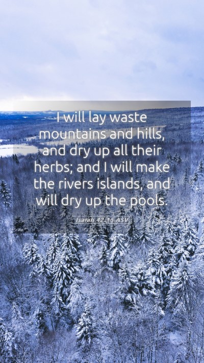 Picture 05 - Isaiah 42:15 ASV Mobile Phone Wallpaper - I will lay waste mountains and hills, and dry up - Mobile Bible Verse Wallpaper
