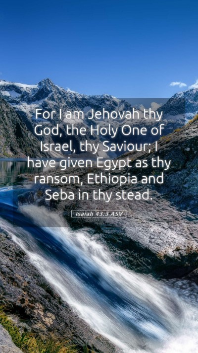 Picture 05 - Isaiah 43:3 ASV Mobile Phone Wallpaper - For I am Jehovah thy God, the Holy One of Israel, - Mobile Bible Verse Wallpaper
