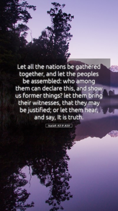 Picture 05 - Isaiah 43:9 ASV Mobile Phone Wallpaper - Let all the nations be gathered together, and let - Mobile Bible Verse Wallpaper
