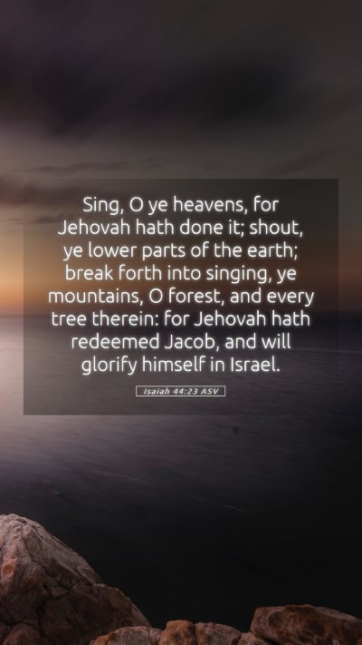 Picture 05 - Isaiah 44:23 ASV Mobile Phone Wallpaper - Sing, O ye heavens, for Jehovah hath done it; - Mobile Bible Verse Wallpaper