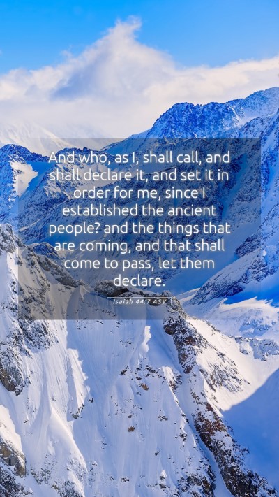 Picture 05 - Isaiah 44:7 ASV Mobile Phone Wallpaper - And who, as I, shall call, and shall declare it, - Mobile Bible Verse Wallpaper