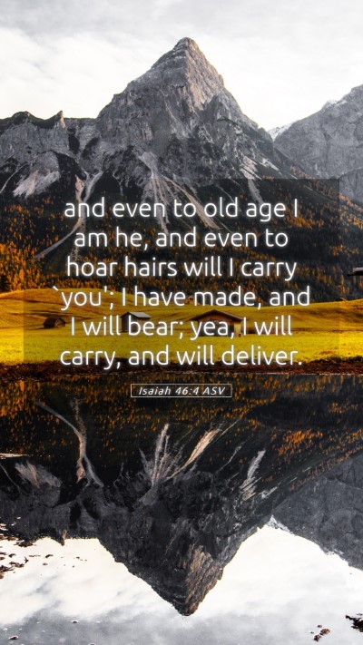 Picture 05 - Isaiah 46:4 ASV Mobile Phone Wallpaper - and even to old age I am he, and even to hoar - Mobile Bible Verse Wallpaper
