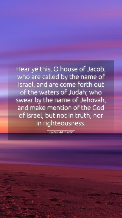 Picture 05 - Isaiah 48:1 ASV Mobile Phone Wallpaper - Hear ye this, O house of Jacob, who are called by - Mobile Bible Verse Wallpaper