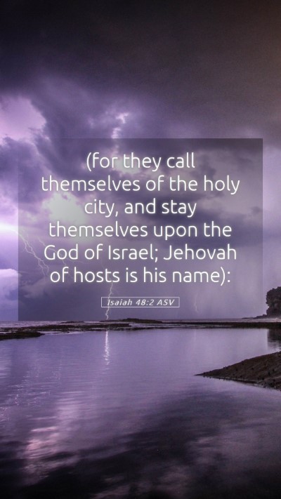Picture 05 - Isaiah 48:2 ASV Mobile Phone Wallpaper - (for they call themselves of the holy city, and - Mobile Bible Verse Wallpaper