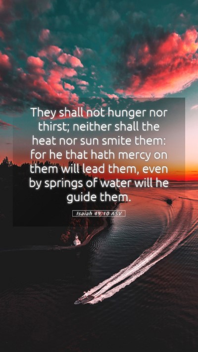 Picture 05 - Isaiah 49:10 ASV Mobile Phone Wallpaper - They shall not hunger nor thirst; neither shall - Mobile Bible Verse Wallpaper