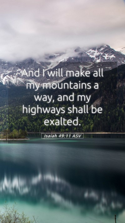 Picture 05 - Isaiah 49:11 ASV Mobile Phone Wallpaper - And I will make all my mountains a way, and my - Mobile Bible Verse Wallpaper