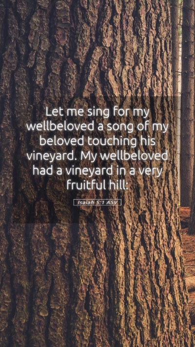 Picture 05 - Isaiah 5:1 ASV Mobile Phone Wallpaper - Let me sing for my wellbeloved a song of my - Mobile Bible Verse Wallpaper