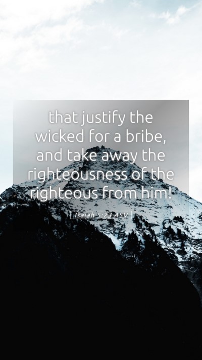 Picture 05 - Isaiah 5:23 ASV Mobile Phone Wallpaper - that justify the wicked for a bribe, and take - Mobile Bible Verse Wallpaper
