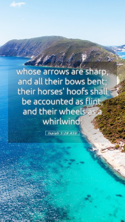 Picture 05 - Isaiah 5:28 ASV Mobile Phone Wallpaper - whose arrows are sharp, and all their bows bent; - Mobile Bible Verse Wallpaper