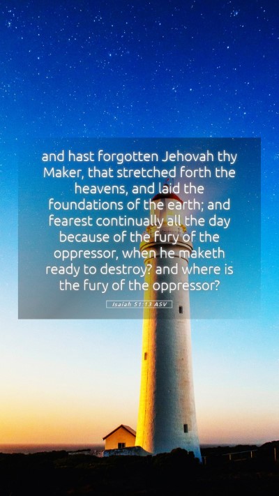 Picture 05 - Isaiah 51:13 ASV Mobile Phone Wallpaper - and hast forgotten Jehovah thy Maker, that - Mobile Bible Verse Wallpaper