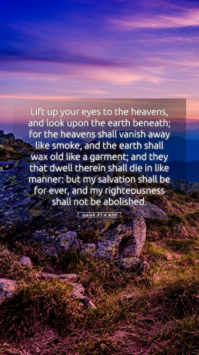 Picture 05 - Isaiah 51:6 ASV Mobile Phone Wallpaper - Lift up your eyes to the heavens, and look upon - Mobile Bible Verse Wallpaper