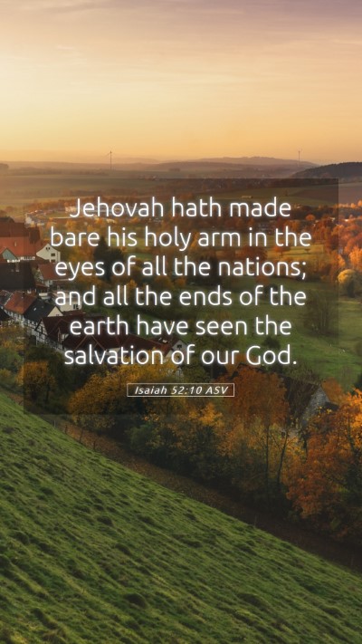 Picture 05 - Isaiah 52:10 ASV Mobile Phone Wallpaper - Jehovah hath made bare his holy arm in the eyes - Mobile Bible Verse Wallpaper