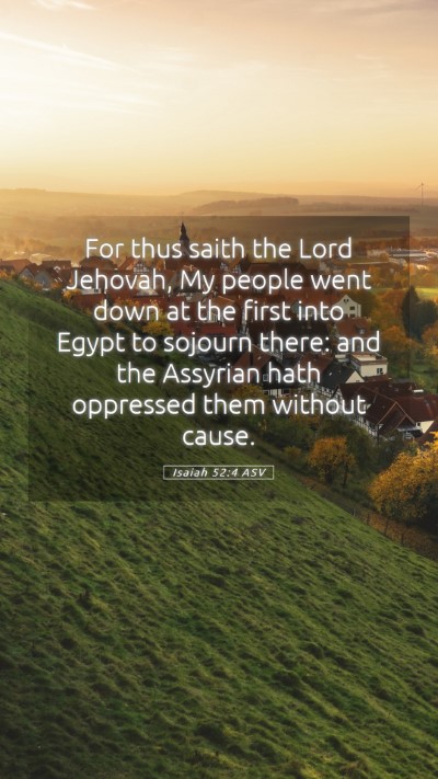 Picture 05 - Isaiah 52:4 ASV Mobile Phone Wallpaper - For thus saith the Lord Jehovah, My people went - Mobile Bible Verse Wallpaper