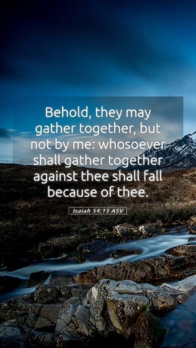 Picture 05 - Isaiah 54:15 ASV Mobile Phone Wallpaper - Behold, they may gather together, but not by me: - Mobile Bible Verse Wallpaper