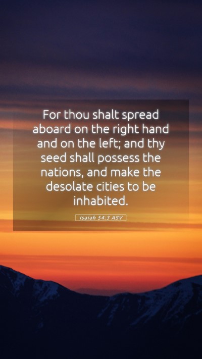 Picture 05 - Isaiah 54:3 ASV Mobile Phone Wallpaper - For thou shalt spread aboard on the right hand - Mobile Bible Verse Wallpaper