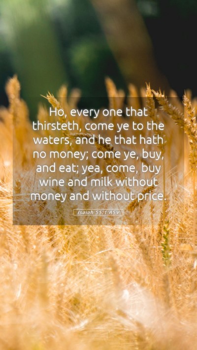 Picture 05 - Isaiah 55:1 ASV Mobile Phone Wallpaper - Ho, every one that thirsteth, come ye to the - Mobile Bible Verse Wallpaper