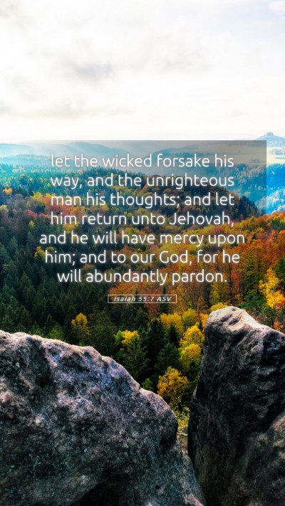 Picture 05 - Isaiah 55:7 ASV Mobile Phone Wallpaper - let the wicked forsake his way, and the - Mobile Bible Verse Wallpaper