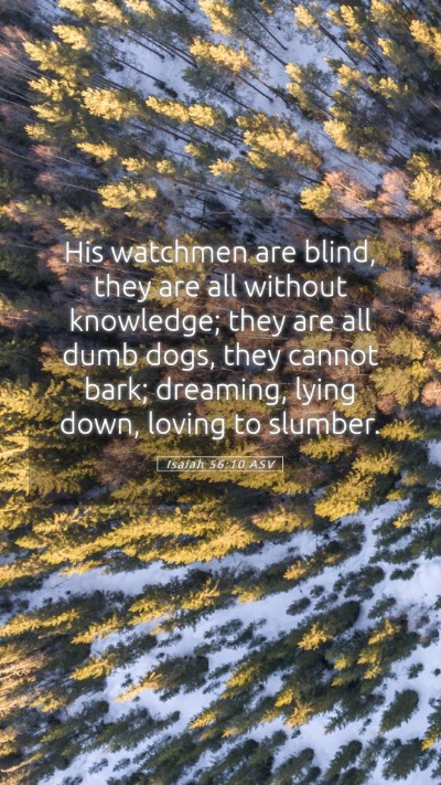 Picture 05 - Isaiah 56:10 ASV Mobile Phone Wallpaper - His watchmen are blind, they are all without - Mobile Bible Verse Wallpaper