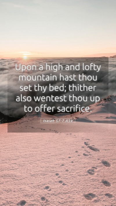 Picture 05 - Isaiah 57:7 ASV Mobile Phone Wallpaper - Upon a high and lofty mountain hast thou set thy - Mobile Bible Verse Wallpaper