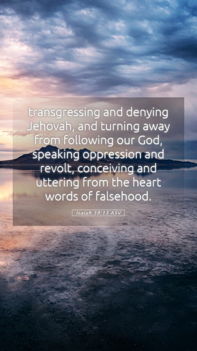 Picture 05 - Isaiah 59:13 ASV Mobile Phone Wallpaper - transgressing and denying Jehovah, and turning - Mobile Bible Verse Wallpaper