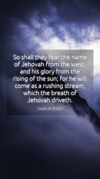 Picture 05 - Isaiah 59:19 ASV Mobile Phone Wallpaper - So shall they fear the name of Jehovah from the - Mobile Bible Verse Wallpaper