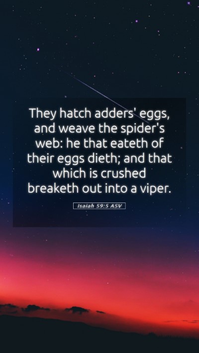 Picture 05 - Isaiah 59:5 ASV Mobile Phone Wallpaper - They hatch adders' eggs, and weave the spider's - Mobile Bible Verse Wallpaper