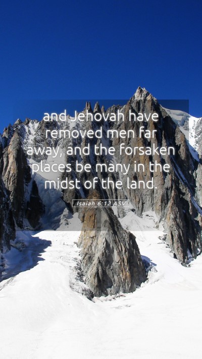 Picture 05 - Isaiah 6:12 ASV Mobile Phone Wallpaper - and Jehovah have removed men far away, and the - Mobile Bible Verse Wallpaper