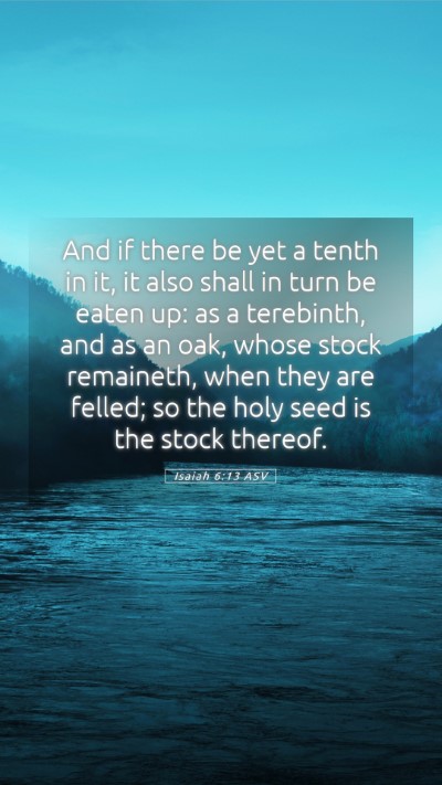 Picture 05 - Isaiah 6:13 ASV Mobile Phone Wallpaper - And if there be yet a tenth in it, it also shall - Mobile Bible Verse Wallpaper