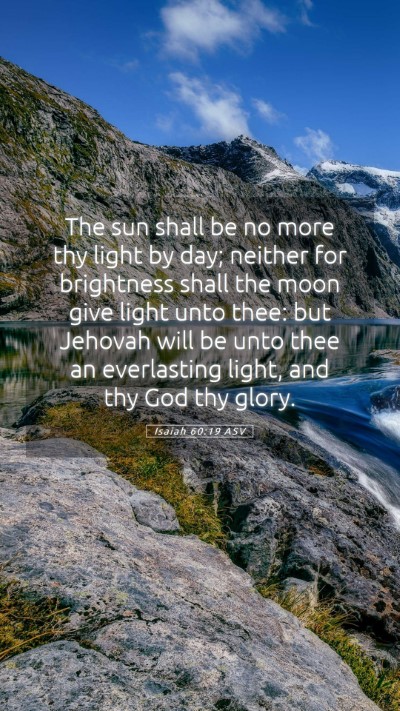 Picture 05 - Isaiah 60:19 ASV Mobile Phone Wallpaper - The sun shall be no more thy light by day; - Mobile Bible Verse Wallpaper
