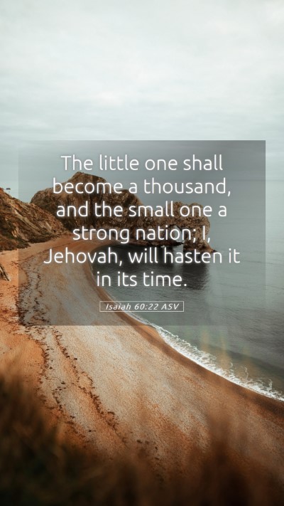 Picture 05 - Isaiah 60:22 ASV Mobile Phone Wallpaper - The little one shall become a thousand, and the - Mobile Bible Verse Wallpaper