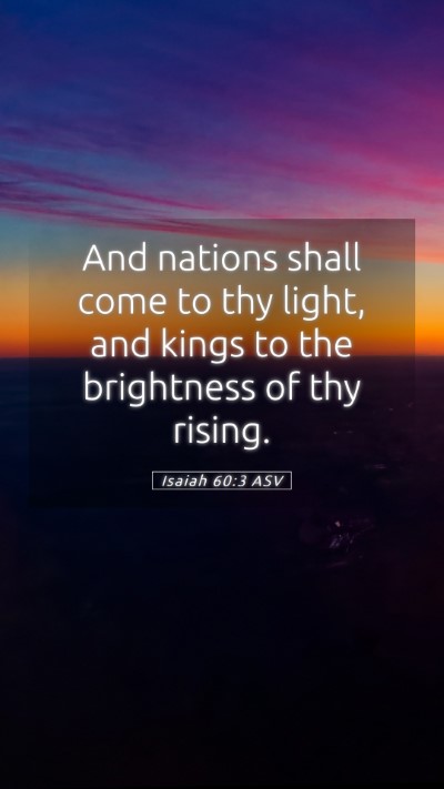 Picture 05 - Isaiah 60:3 ASV Mobile Phone Wallpaper - And nations shall come to thy light, and kings to - Mobile Bible Verse Wallpaper