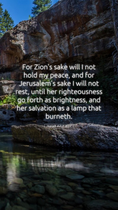 Picture 05 - Isaiah 62:1 ASV Mobile Phone Wallpaper - For Zion's sake will I not hold my peace, and for - Mobile Bible Verse Wallpaper