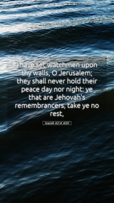 Picture 05 - Isaiah 62:6 ASV Mobile Phone Wallpaper - I have set watchmen upon thy walls, O Jerusalem; - Mobile Bible Verse Wallpaper