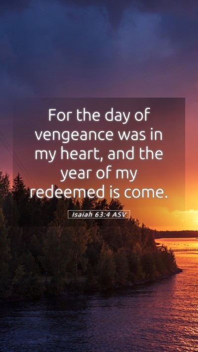 Picture 05 - Isaiah 63:4 ASV Mobile Phone Wallpaper - For the day of vengeance was in my heart, and the - Mobile Bible Verse Wallpaper