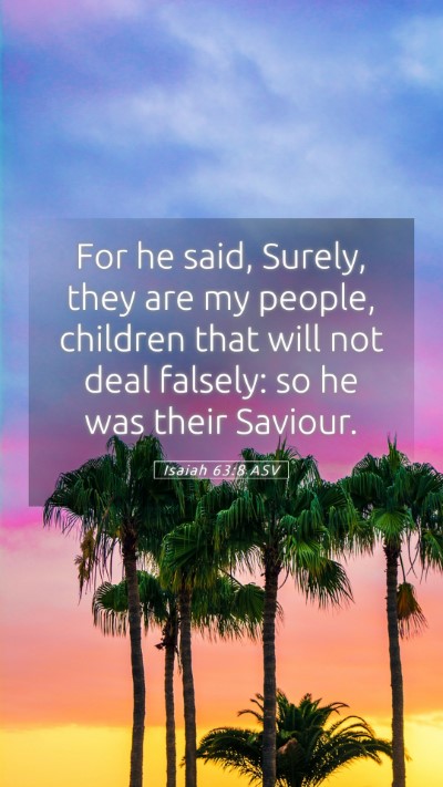 Picture 05 - Isaiah 63:8 ASV Mobile Phone Wallpaper - For he said, Surely, they are my people, children - Mobile Bible Verse Wallpaper